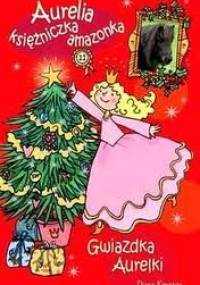 Aurelia księżniczka amazonka. Gwiazdka Aurelki - Diana Kimpton