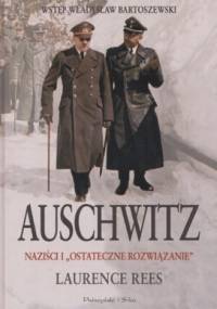 Auschwitz. Naziści i "ostateczne rozwiązanie" - Laurence Rees