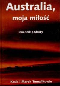 Australia, moja miłość. Dziennik podróży - Marek Tomalik