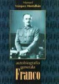 Autobiografia generała Franco - Manuel Vázquez Montalbán