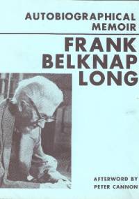 Autobiographical Memoir - Frank Belknap Long