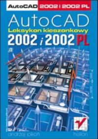 AutoCAD 2002 i 2002 PL. Leksykon kieszonkowy - Andrzej Pikoń