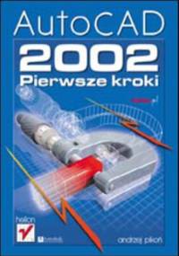 AutoCAD 2002. Pierwsze kroki - Andrzej Pikoń