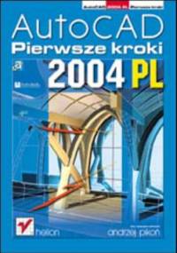 AutoCAD 2004 PL. Pierwsze kroki - Andrzej Pikoń