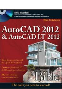 AutoCAD 2012 and AutoCAD LT 2012 Bible - Ellen Finkelstein
