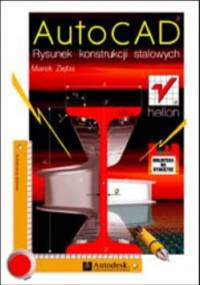 AutoCAD. Rysunek konstrukcji stalowych - Marek Zięba