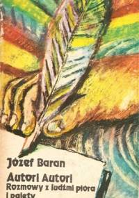 Autor! Autor! Rozmowy z ludźmi pióra i palety - Józef Baran
