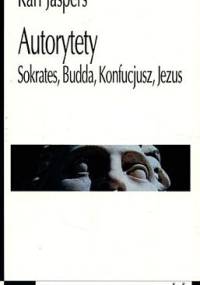 Autorytety : Sokrates, Budda, Konfucjusz, Jezus - Karl Jaspers