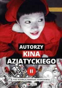 Autorzy kina azjatyckiego. Tom 2. - Agnieszka Kamrowska
