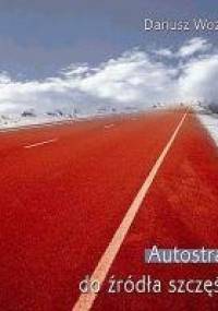 Autostradą do źródła szczęścia - Dariusz Woźniak