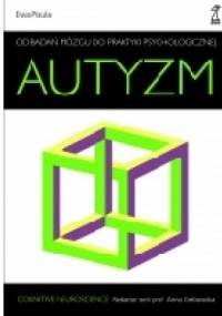 AUTYZM Od badań mózgu do praktyki psychologicznej - Ewa Pisula