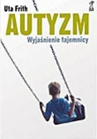 Autyzm. Wyjaśnienie tajemnicy - Uta Frith