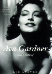 Ava Gardner: "Love Is Nothing" - Lee Server