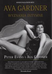 Ava Gardner. Wyznania intymne - Peter Evans, Ava Gardner
