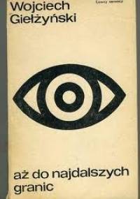 Aż do najdalszych granic - Wojciech Giełżyński