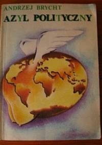 Azyl polityczny. Opowieść reporterska - Andrzej Brycht
