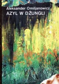 Azyl w dżungli - Aleksander Omiljanowicz