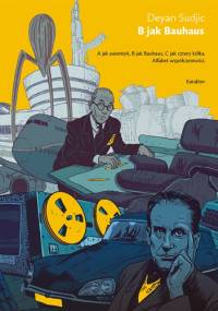 B jak Bauhaus. Alfabet współczesności - Deyan Sudjic