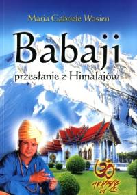 Babaji Przesłanie z Himalajów - Maria Gabriele Wosien