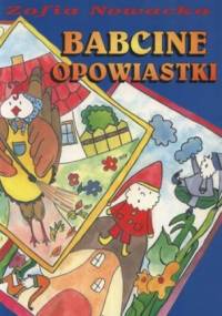 Babcine opowiastki - Zofia Nowacka