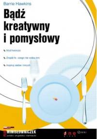 Bądź kreatywny i pomysłowy - Barrie Hawkins