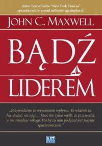 Bądź liderem - John Calvin Maxwell