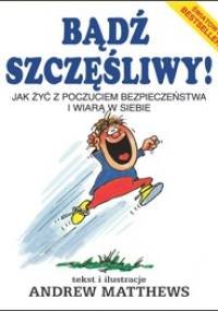 Bądź szczęśliwy! - Andrew Matthews
