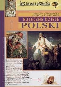 Bajeczne dzieje Polski - M. Mikołajczyk, A. Mikołajczyk