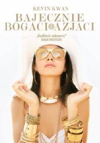 Bajecznie bogaci Azjaci - Kevin Kwan