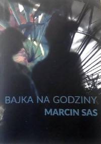 Bajka na godziny - Marcin Sas