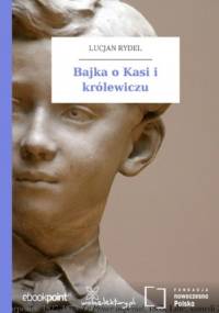 Bajka o Kasi i królewiczu - Lucjan Rydel
