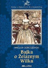 Bajka o żelaznym wilku - Wacław Sieroszewski