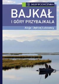 Bajkał i góry przybajkala - Jędrzej Łukowski, Alicja (Wiącek) Łukowska