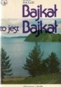 Bajkał to jest Bajkał - Janusz Fogler