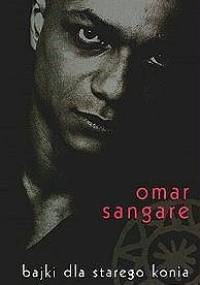 Bajki dla starego konia - Omar Sangare