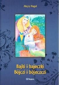 Bajki i bajeczki. Bôjczi i Bôjeczczi - Alojzy Nagel