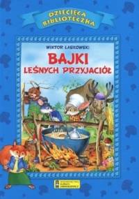 Bajki leśnych przyjaciół - Wiktor Laskowski