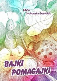 Bajki Pomagajki - Edyta Grabowska-Gwardiak