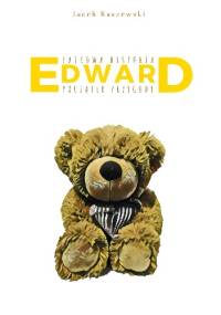 Bajkowa Historia EDWARD Początek Przygody - Jacek Kaszewski