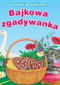 Bajkowa zgadywanka - Dorota Gellner