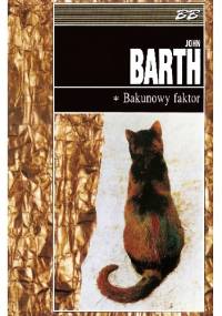 Bakunowy faktor. Tom 1 - John Barth