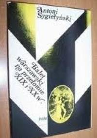 Balet warszawski na przełomie XIX i XX w. - Antoni Sygietyński
