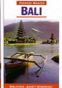 Bali. Podróże marzeń - praca zbiorowa