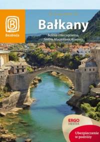 Bałkany. Bośnia i Hercegowina, Serbia, Macedonia, Kosowo - praca zbiorowa