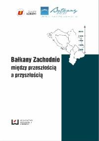 Bałkany Zachodnie między przeszłością a przyszłością