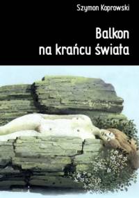 Balkon na krańcu świata - Szymon Koprowski