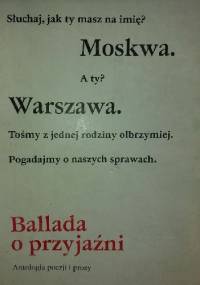 Ballada o przyjaźni. Antologia poezji i prozy.
