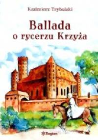 Ballada o rycerzu Krzyża - Kazimierz Trybulski