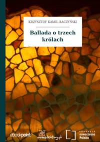 Ballada o trzech królach - Kamil Baczyński Krzysztof