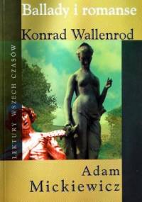 Ballady i romanse. Konrad Wallenrod. - Adam Mickiewicz